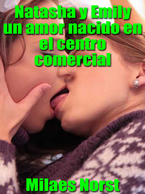 Title details for Natasha y Emily un amor nacido en el centro comercial by Milaes Norst - Available